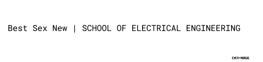 Best Sex New School Of Electrical Engineering 3589